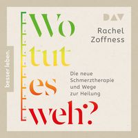 Produktbild: Wo tut es weh? Die neue Schmerztherapie und Wege zur Heilung