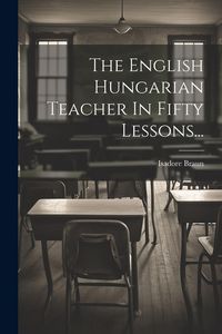 Produktbild: The English Hungarian Teacher In Fifty Lessons...