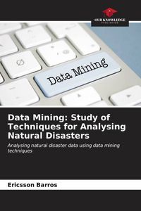 Produktbild: Data Mining: Study of Techniques for Analysing Natural Disasters