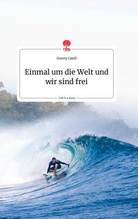 Produktbild: Einmal um die Welt und wir sind frei. Life is a Story - story.one