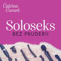 Produktbild: Soloseks bez pruderii: jak, gdzie i czym? &ndash; przewodnik dla os&oacute;b z cipką