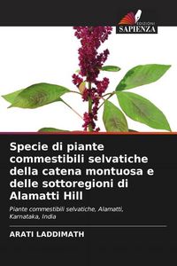 Produktbild: Specie di piante commestibili selvatiche della catena montuosa e delle sottoregioni di Alamatti Hill