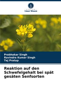 Produktbild: Reaktion auf den Schwefelgehalt bei sp&auml;t ges&auml;ten Senfsorten