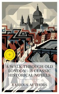 Produktbild: A Walk Through Old London - 3 Classic Historical Novels