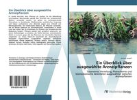 Produktbild: Ein &Uuml;berblick &uuml;ber ausgew&auml;hlte Arzneipflanzen