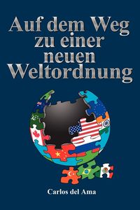 Bild vom Artikel Auf Dem Weg Zu Einer Neuen Weltordnung vom Autor Carlos Del Ama