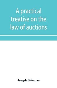 Produktbild: A practical treatise on the law of auctions