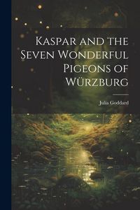 Produktbild: Kaspar and the Seven Wonderful Pigeons of W&uuml;rzburg