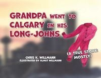 Produktbild: Grandpa Went to Calgary in His Long-Johns