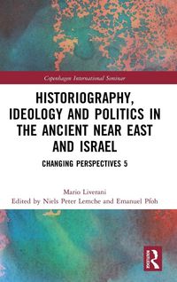 Produktbild: Historiography, Ideology and Politics in the Ancient Near East and Israel