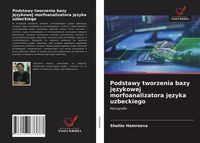 Produktbild: Podstawy tworzenia bazy j&iquest;zykowej morfoanalizatora j&iquest;zyka uzbeckiego