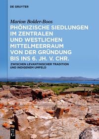 Produktbild: Ph&ouml;nizische Siedlungen im zentralen und westlichen Mittelmeerraum von der Gr&uuml;ndung bis ins 6. Jh. v. Chr.
