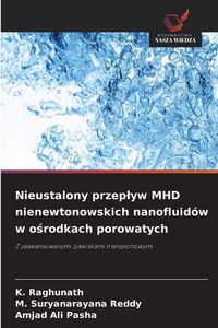 Produktbild: Nieustalony przep&iquest;yw MHD nienewtonowskich nanofluid&oacute;w w o&iquest;rodkach porowatych