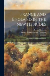 Produktbild: France and England in the New Hebrides; the Ango-French Condominium