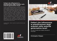 Produktbild: Fattori che influenzano la pianificazione degli acquisti nelle autorit&agrave; governative locali