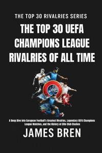Produktbild: The Top 30 UEFA Champions League Rivalries of All Time