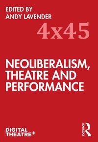 Produktbild: Neoliberalism, Theatre and Performance