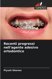 Produktbild: Recenti progressi nell'agente adesivo ortodontico