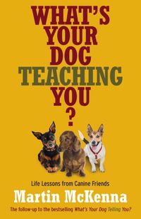 Produktbild: Mckenna, M: What's Your Dog Teaching You?