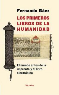 Produktbild: Los primeros libros de la humanidad : el mundo antes de la imprenta y el libro electr&oacute;nico