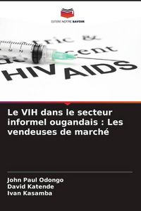 Produktbild: Le VIH dans le secteur informel ougandais : Les vendeuses de march&eacute;