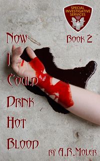 Produktbild: Now I Could Drink Hot Blood (SIS Case Files, #2)