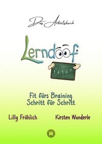 Produktbild: Lerndoof - Das Arbeitsbuch - Mit Spa&szlig; und Effektivit&auml;t zum erfolgreichen Lernen - Lerntechniken, Lerntools und Lerndynamik f&uuml;r Schule, Ausbildung und Studium