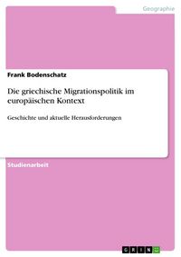 Produktbild: Die griechische Migrationspolitik im europ&auml;ischen Kontext