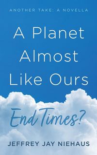 Produktbild: A Planet Almost Like Ours-End Times?