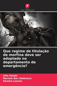 Produktbild: Que regime de titula&ccedil;&atilde;o de morfina deve ser adoptado no departamento de emerg&ecirc;ncia?