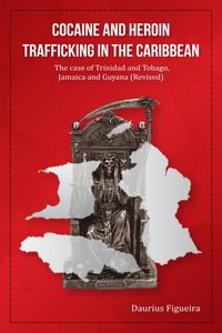 Produktbild: Cocaine And Heroin Trafficking In The Caribbean: The Case Of Trinidad And Tobago, Jamaica And Guyana (Revised)