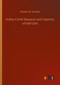 Produktbild: Indian Creek Massacre and Captivity of Hall Girls