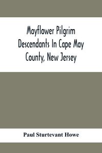 Produktbild: Mayflower Pilgrim Descendants In Cape May County, New Jersey; Memorial Of The Three Hundredth Anniversary Of The Landing Of The Pilgrims At Plymouth,