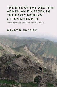 Produktbild: The Rise of the Western Armenian Diaspora in the Early Modern Ottoman Empire