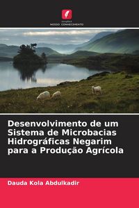 Produktbild: Desenvolvimento de um Sistema de Microbacias Hidrogr&aacute;ficas Negarim para a Produ&ccedil;&atilde;o Agr&iacute;cola
