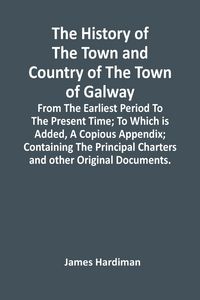 Produktbild: The History Of The Town And Country Of The Town Of Galway