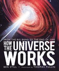 Produktbild: How the Universe Works: From the Big Bang to the End of Time