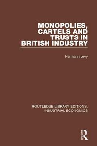 Produktbild: Levy, H: Monopolies, Cartels and Trusts in British Industry
