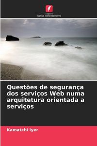 Produktbild: Quest&otilde;es de seguran&ccedil;a dos servi&ccedil;os Web numa arquitetura orientada a servi&ccedil;os