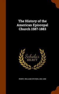 Produktbild: The History of the American Episcopal Church 1587-1883
