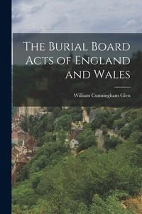 Produktbild: The Burial Board Acts of England and Wales