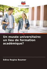 Produktbild: Un mus&eacute;e universitaire: un lieu de formation acad&eacute;mique?