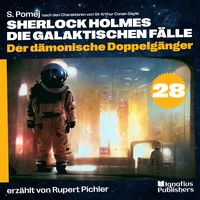 Produktbild: Der d&auml;monische Doppelg&auml;nger (Sherlock Holmes - Die galaktischen F&auml;lle, Folge 28)