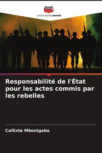 Produktbild: Responsabilit&eacute; de l'&Eacute;tat pour les actes commis par les rebelles