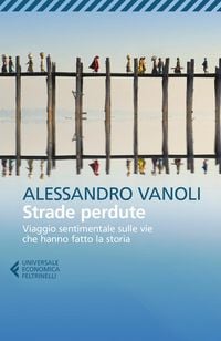 Produktbild: Strade perdute. Viaggio sentimentale sulle vie che hanno fatto la storia