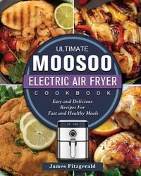Produktbild: The Ultimate MOOSOO Electric Airfryer Cookbook