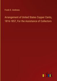 Produktbild: Arrangement of United States Copper Cents, 1816-1857, For the Assistance of Collectors