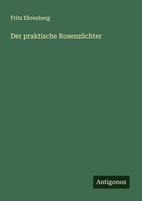 Produktbild: Der praktische Rosenz&uuml;chter