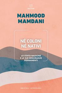 Produktbild: N&eacute; coloni n&eacute; nativi. Lo Stato-nazione e le sue minoranze permanenti