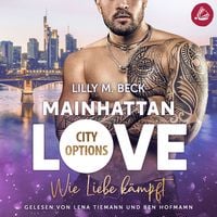 Bild vom Artikel MAINHATTAN LOVE - Wie Liebe kämpft (Die City Options Reihe) vom Autor Lilly M. Beck